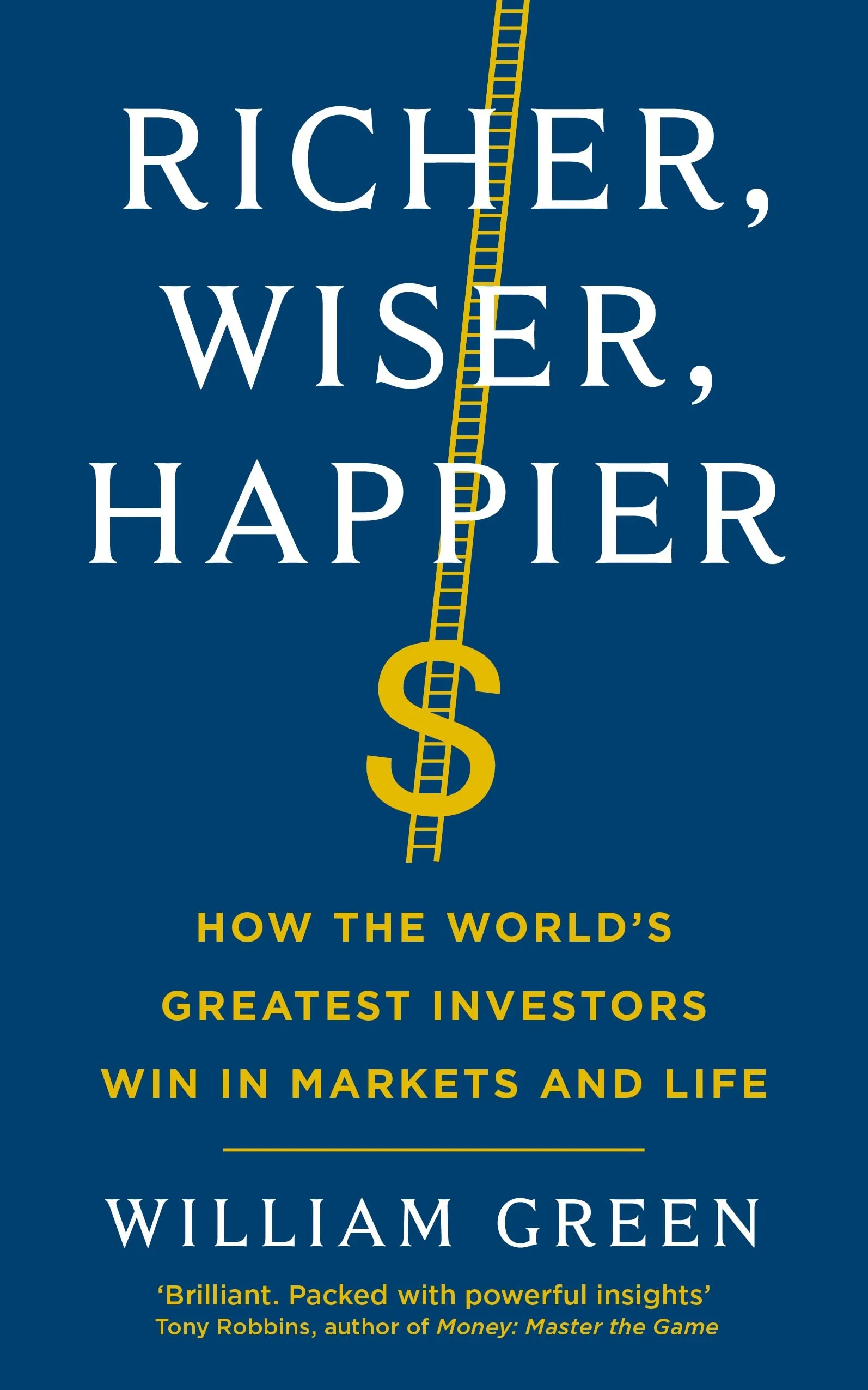 Richer, Wiser, Happier: How The World’S Greatest Investors Win In Markets And Life